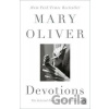 Devotions: The Selected Poems of Mary Oliver Oliver Mary