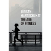 Age of Fitness - How the Body Came to Symbolize Success and Achievement (Martschukat)(Pevná)
