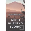 Miluj blížneho svojho (František Juriga)