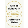 Ako sa dohovoriť - Jefferson Fisher