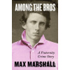 Among the Bros - Max Marshall