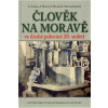 Člověk na Moravě ve druhé polovině 20. století - Lukáš Fasora, Jiří Hanuš, Jiří Malíř, Denisa Nečasová