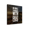Motivačný obraz na stenu Do small things_001 (obrazy s textom)