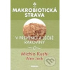 Makrobiotická strava v prevenci a léčbě rakoviny - Alex, Jack,Kushi Michio
