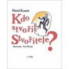 Kdo stvořil Stvořitele? - Pavel Kuneš