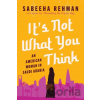 It's Not What You Think - Sabeeha Rehman