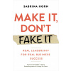 Make It, Don't Fake It (Geoffrey Moore)(Brožovaná)