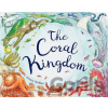 The Coral Kingdom - Laura Knowles, Jennie Webber (ilustrácie)