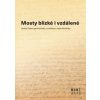 Mosty blízké i vzdálené (Aleš Urválek, Jiří Munzar, Marta Kostelecká, Miluše Juříčková)