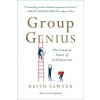 Group Genius: The Creative Power of Collaboration - Keith Sawyer