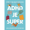 ADHD je super - Aneb jak (převážně) vzkvétat, když máte ADHD