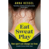 Eat Sweat Play - Anna Kessel, Pan