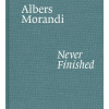 Albers and Morandi: Never Finished