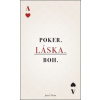 Poker. Láska. Boh. (Jozef Otto)