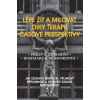 Lépe žít a milovat díky terapii časové perspektivy - Jak uzdravit minulost, přijmout přítomnost a vytvořit ideální budoucnost