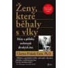 Ženy, které běhaly s vlky - Mýty a příběhy archetypů divokých žen - Estés Clarissa Pinkola
