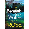 Beneath Dark Waters - Karen Rose
