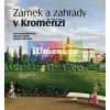Zámek a zahrady v Kroměříži | Miroslav Kindl, Ondřej Zatloukal, Pavel Zatloukal (ed.)