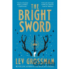 The Bright Sword - Lev Grossman