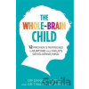 The Whole-Brain Child - Daniel J. Siegel, Tina Payne Bryson