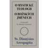 O mystické teologii O božských jménech - Sv. Dionýsios Areopagita