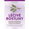 Léčivé rostliny - nejlepší využití pro zdraví celé rodiny (Melanie Wenzel )