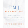 The Tmj Handbook: A Therapeutic Guide to Relieving Jaw Tension and Pain with Yoga and Mindfulness