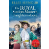 The Royal Station Master’s Daughters in Love - Ellee Seymour