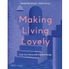 Making Living Lovely: Free Your Home with Creative Design