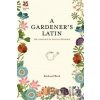 A Gardeners Latin - Richard Bird