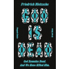 God is Dead. God Remains Dead. And We Have Killed Him - Nietzsche Friedrich