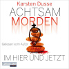 Achtsam morden im Hier und Jetzt (DE) - Karsten Dusse (mp3 audiokniha)