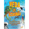 Veda je úžasná!