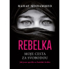 Rebelka Moje cesta za svobodou