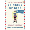 Bringing Up Bebe - Pamela Druckerman