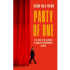 Party of One: The Rise of Xi Jinping and the Superpower Future of China