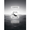 Love Her Wild - Poetry