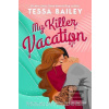 My Killer Vacation (Tessa Bailey)