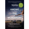 Toto Among the Murderers - Sally J Morgan
