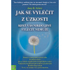 Jak se vyléčit z úzkosti, když vás nikdo jiný vyléčit nemůže