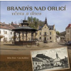 Brandýs nad Orlicí včera a dnes - Šustr Milan Králíková Jana