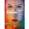 Ženám pro štěstí úspěch zdraví pohodu krásu - Mandžuková Jarmila