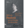 Milada Paulová první česká profesorka - Mezi soudobými dějinami a byzantologií