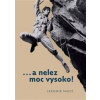 …a nelez moc vysoko! - Jaromír Mikeš