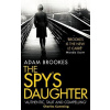 The Spy's Daughter - Adam Brookes