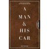 A Man & His Car: Iconic Cars and Stories from the Men Who Love Them