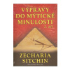 Výpravy do mytické minulosti 2 - Zecharia Sitchin
