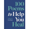 100 Poems to Help You Heal - Liz Ison, Batsford