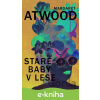 E-kniha Staré baby v lese - Margaret Atwood
