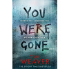 You Were Gone - Tim Weave